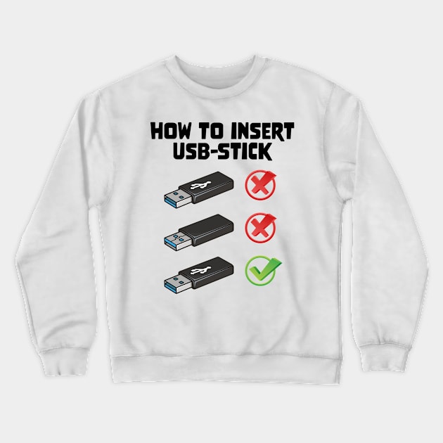 Funny Programer Joke Computer Nerd How To Insert USB Stick Crewneck Sweatshirt by star trek fanart and more